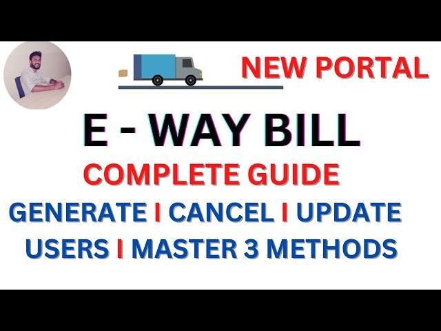 How to Generate E way bill, Registration, Print, Cancellation, Masters Creation, User Creation