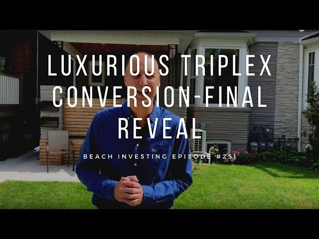 Toronto Beach Triangle Triplex Conversion Final Reveal: Episode #250