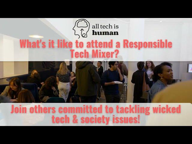 Experiencing a Responsible Tech Mixer by All Tech Is Human