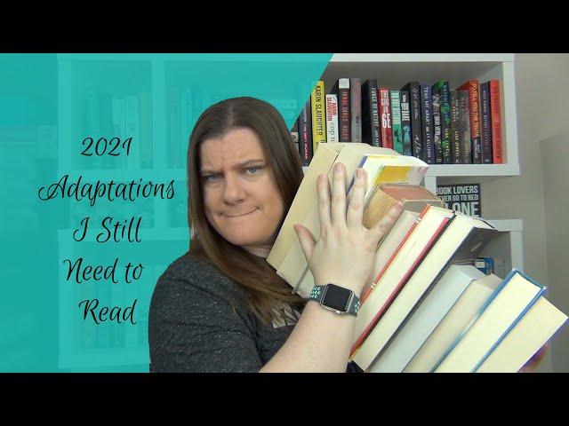 2021 Adaptations I Still Need to Read