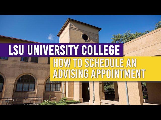 How to Schedule an Advising Appointment with LSU's University College