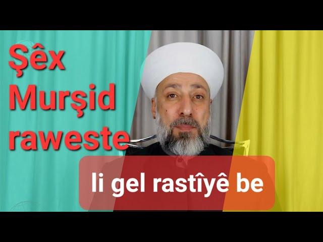 Şêx Murşid raweste, li gel rastîyê be