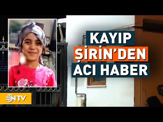 İki Gündür Kayıp Olan 6 Yaşındaki Şirin'den Acı Haber | NTV