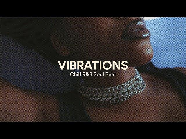 Chill RnB Type Beat, R&B Chill Beats ("vibrations")