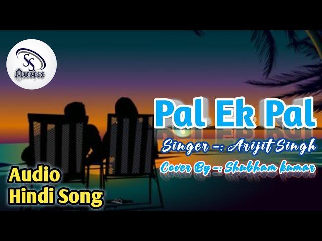 Pal Ek Pal Audio Hindi song Singer Arijit Singh Cover By Shubham kumar @Shubhamkumarofficial96