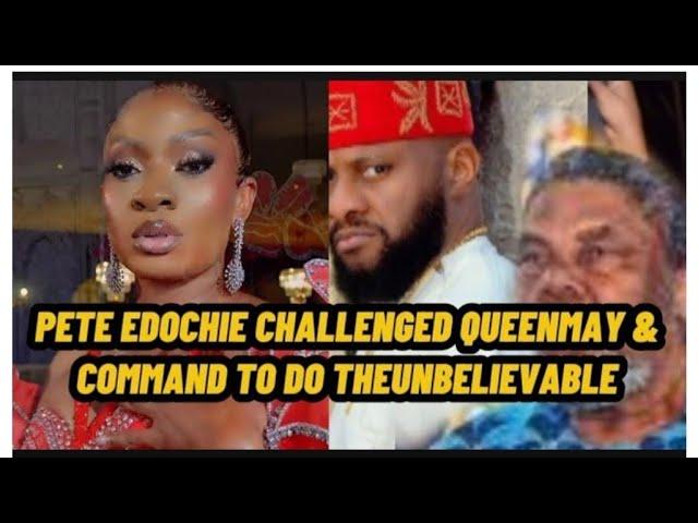 PETE EDOCHIE CHALLENGED QUEENMAY & COMMAND HER TO DO THE UNBELIEVABLE