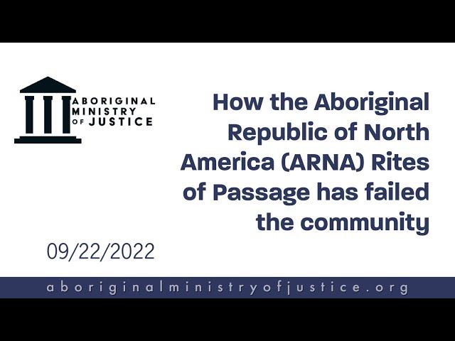 How the Aboriginal Republic of North America (#ARNA) Rites of Passage has failed the community