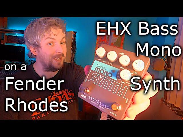 What does EHX Bass mono synth sound like on a Fender Rhodes?