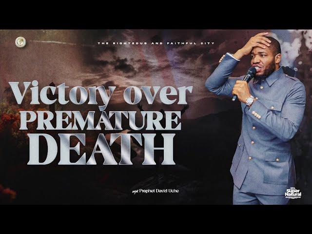 VICTORY OVER PREMATURE DEATH WITH PROPHET DAVID UCHE || TRUTH TV