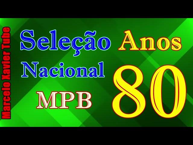 Nacionais anos 80 - MPB só sucessos