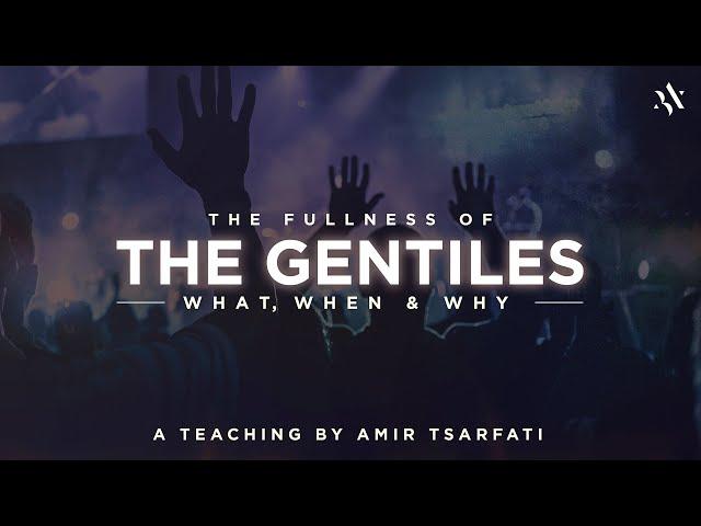 Amir Tsarfati: The Fullness of the Gentiles
