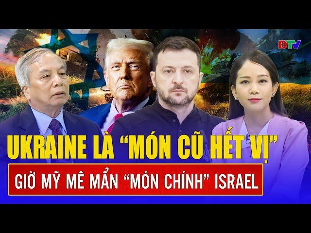 Chuyên gia: Ông Trump thẳng tay cho Ukraine “ra rìa”, Trung Đông mới là ván bài “sinh tử” của Mỹ