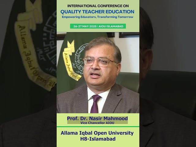 International Conference on Quality Teacher Education | message | Prof. Dr. Nasir Mahmood | AIOU