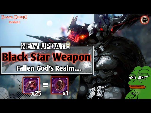 New Update.. Black Star Weapon , Fallen God's Realm and More...| Black Desert Mobile