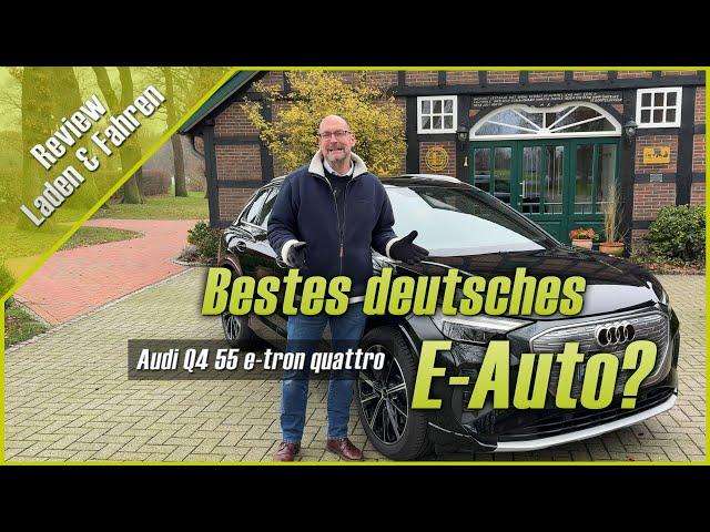 Bestes deutsches E-Auto? Audi Q4 55 e-tron quattro – Review Laden & Fahren