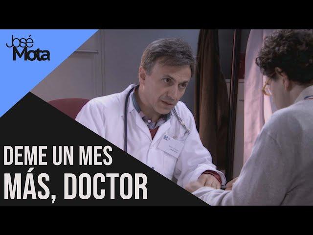 Deme un mes más, Doctor | José mota