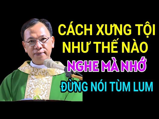 CÁCH XƯNG TỘI NHƯ THẾ NÀO ĐỂ ĐƯỢC THA TỘI NHANH CHÓNG | CHA THỦ GIẢNG & GIẢI ĐÁP THẮC MẮC