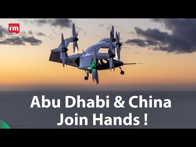 Abu Dhabi & China Join Hands!