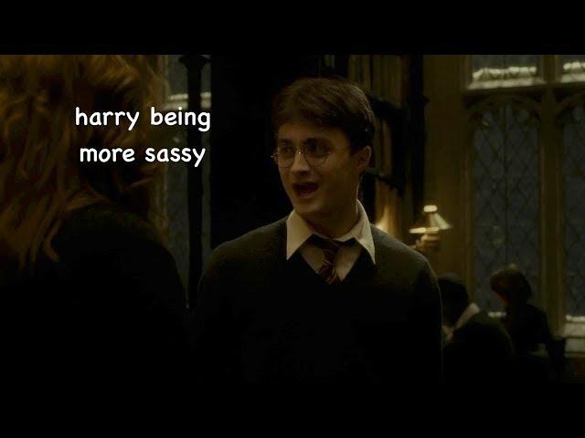 harry potter being sassy for 3 more minutes