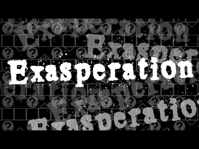 [4K] Exasperation | Updated possible top 1 version (MHv7.1 bot) | Geometry Dash