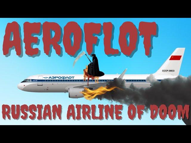 AEROFLOT - Russian Airline of DOOM!