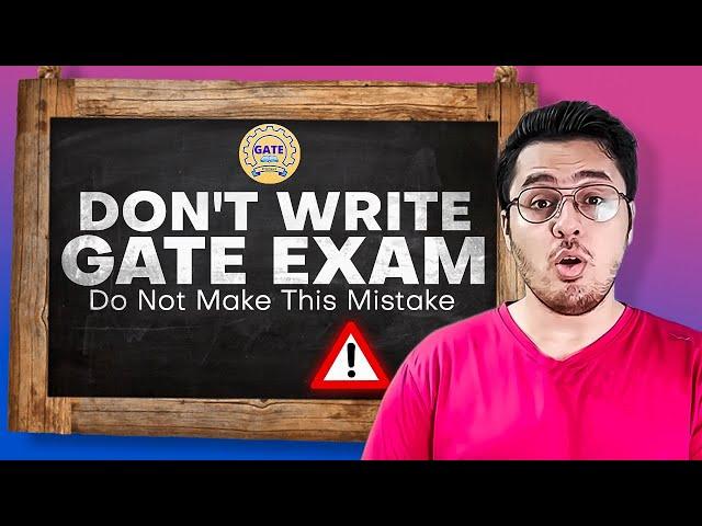 Why should you (not) write GATE Exam?