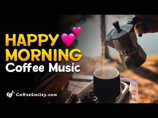 Happy Morning Coffee Music Playlist Cafe Music For Work, Study, Wake up