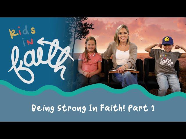 81 | Being Strong In Faith! Part 1 | Kids In Faith | Season Three