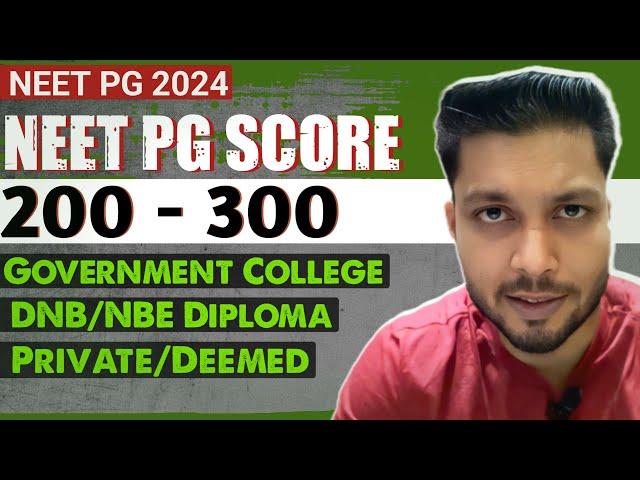 Neet pg score 200 to 300  / If you neet pg score between 200-300 which branch & college you can get