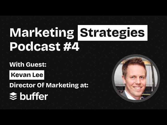 EP#4: How Buffer Grew Their Blog To 20 Million Visitors - With Kevan Lee from Buffer