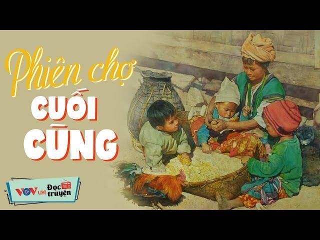 Phiên Chợ Cuối Cùng - Truyện Đời Cực Thấm | Đọc Truyện Đêm Khuya Đài Tiếng Nói Việt Nam VOV Hôm Nay