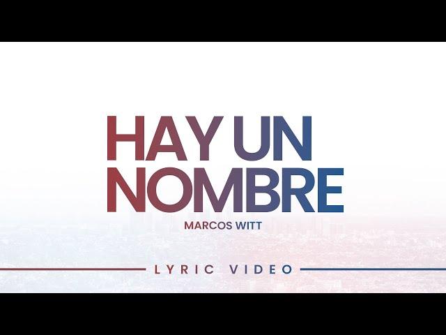 Hay Un Nombre | Marcos Witt (Lyric Video Oficial)