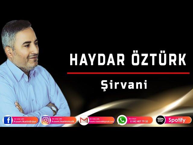 HAYDAR ÖZTÜRK - ŞİRVANİ