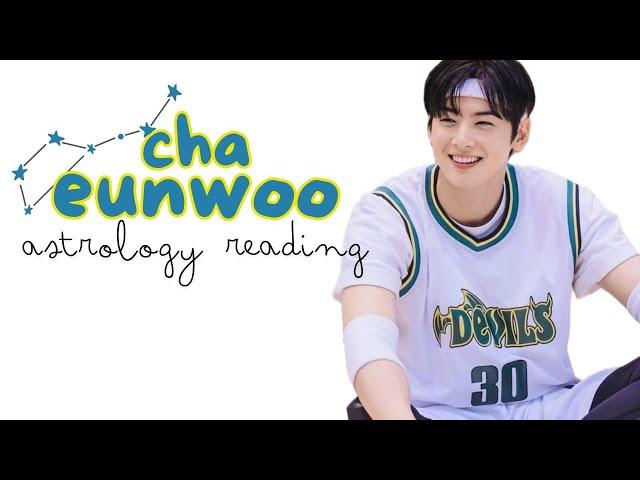 Cha Eunwoo (차은우) astrology reading |  detailed natal chart analysis 