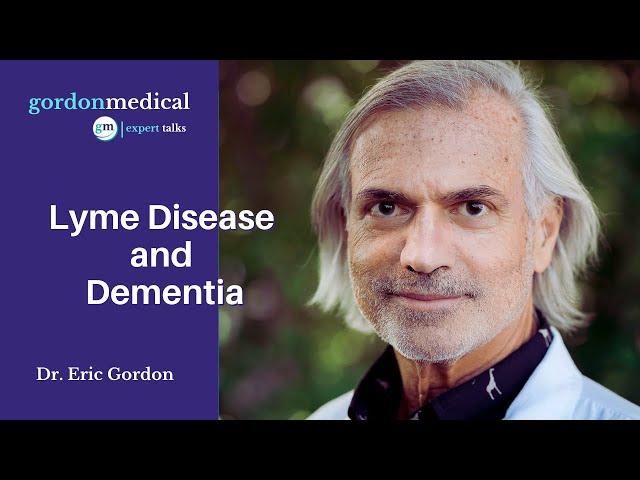 Lyme Disease and Dementia - Dr. Eric Gordon