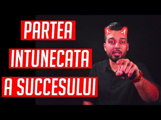 PARTEA INTUNECATA A SUCCESULUI