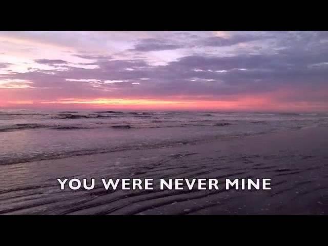 You were never mine