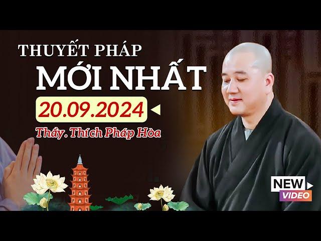 Thuyết Pháp Mới Nhất - Ngày 20/09/2024 | Thầy Thích Pháp Hòa - Siêu hay (Tu Viện Trúc Lâm)