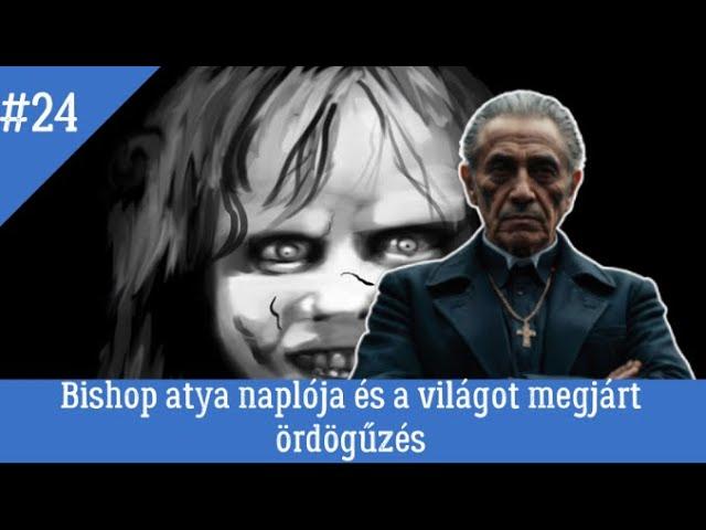 Bishop atya naplója és a világot megjárt ördögűzés