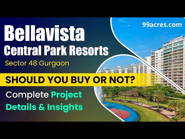  Discover Bellavista Central Park Resorts: A Detailed Project Review – Sector 48, Gurgaon