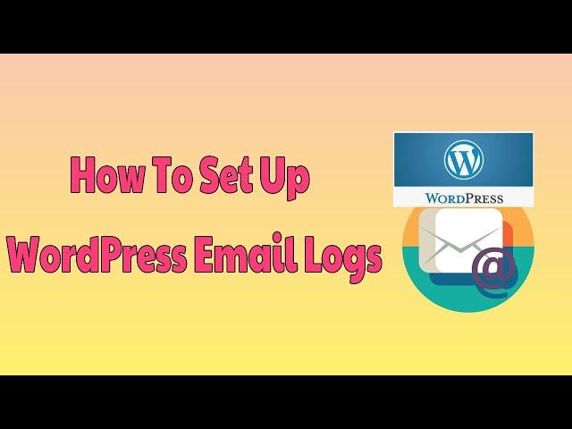How to Setup WordPress Email Logs Easily