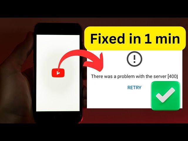 YouTube error 400 | There was a problem with the server error 400