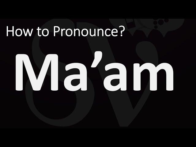 How to Pronounce Ma’am? (CORRECTLY)