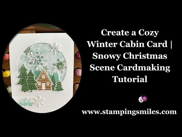 Create a Cozy Winter Cabin Card | Snowy Christmas Scene Cardmaking Tutorial