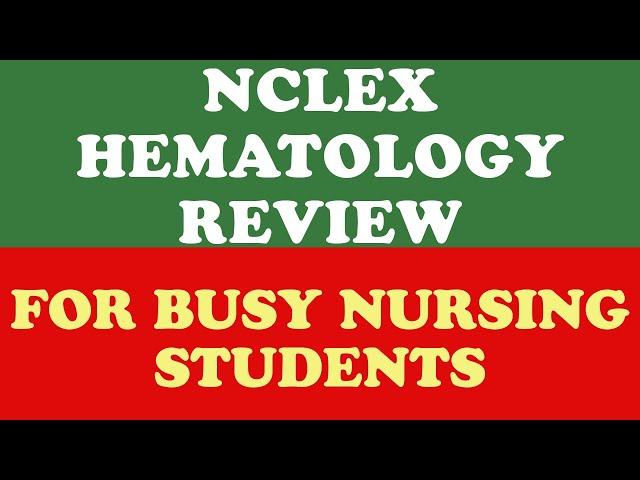 NCLEX Hematology Review for Nursing Students: Key Concepts & Quick Study Guide for NCLEX Prep