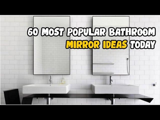 60 Most Popular Bathroom Mirror Ideas Today