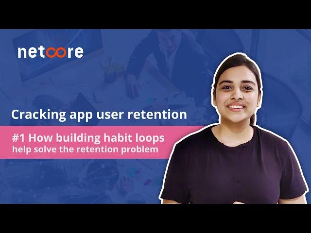 Cracking app user retention: Episode 1 - How building habit loops help solve the retention problem