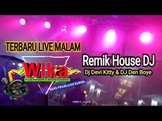 TERBARU LIVE MALAM REMIK HOUSE DJ Devi Kitty & DJ Den  Boye Wika sang PENJELAJAH sumsel