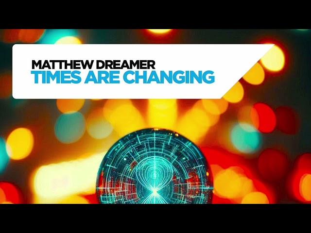 Matthew Dreamer - Times Are Changing (Original Mix) [FUTURE SEQUENCE]