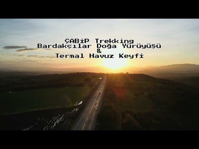 ÇABİP Trekking | Bardakçılar Doğa Yürüyüşü ve Termal Havuz Keyfi